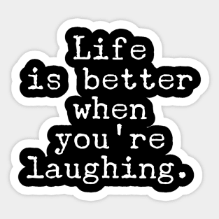 Motivational Quote - Life is better when you’re laughing. Sticker